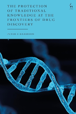The Protection of Traditional Knowledge at the Frontiers of Drug Discovery book
