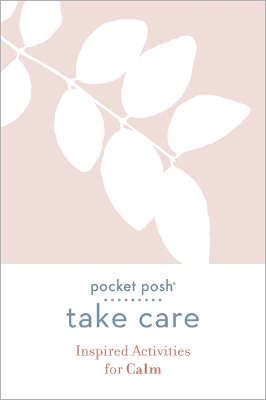 Pocket Posh Take Care: Inspired Activities for Calm book
