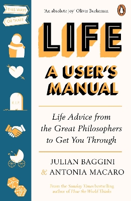 Life: A User’s Manual: Life Advice from the Great Philosophers to Get You Through book