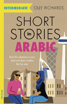 Short Stories in Arabic for Intermediate Learners (MSA): Read for pleasure at your level, expand your vocabulary and learn Modern Standard Arabic the fun way! book