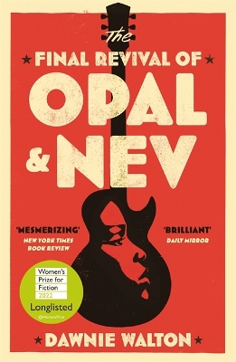 The Final Revival of Opal & Nev: Longlisted for the Women’s Prize for Fiction 2022 by Dawnie Walton