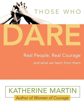 Those Who Dare: Stories of Courage from the People Who Lived Them book