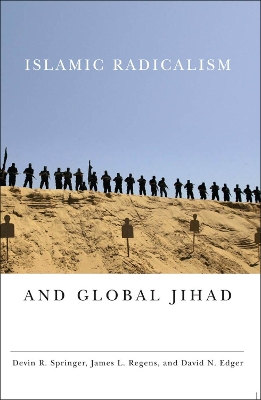 Islamic Radicalism and Global Jihad by Devin R. Springer