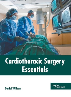 Cardiothoracic Surgery Essentials by Daniel Willson