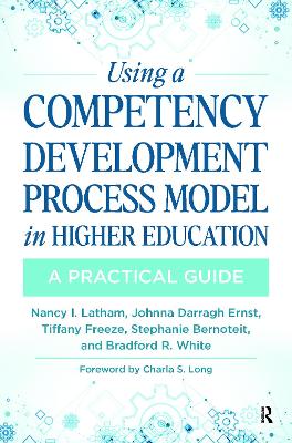 Using a Competency Development Process Model in Higher Education: A Practical Guide by Nancy Latham