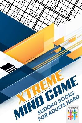 Xtreme Mind Game Sudoku Books for Adults Hard book