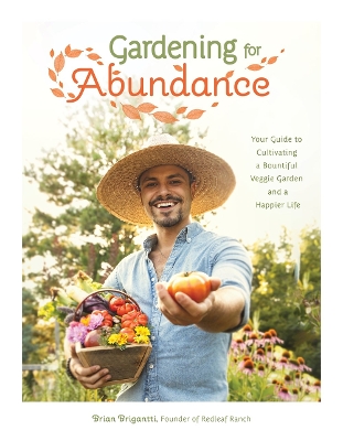 Gardening for Abundance: Your Guide to Cultivating a Bountiful Veggie Garden and a Happier Life book