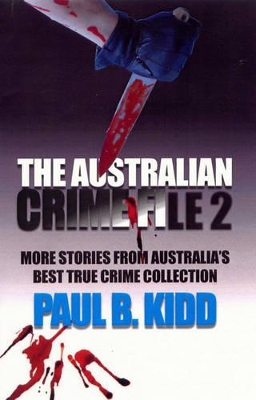 The Australian Crime File 2: More Stories from Australia's Best True Crime Collection book
