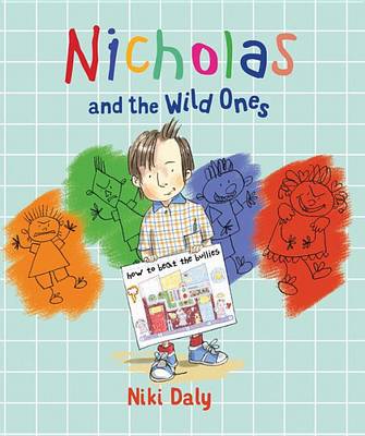 Nicholas and the Wild Ones: How to Beat the Bullies by Niki Daly