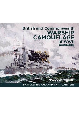 British and Commonwealth Warship Camouflage of WW II by Malcolm George Wright