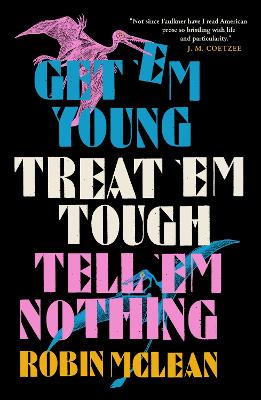 Get 'em Young, Treat 'em Tough, Tell 'em Nothing book