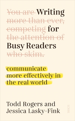 Writing for Busy Readers: communicate more effectively in the real world by Todd Rogers