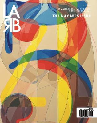 Los Angeles Review of Books Quarterly Journal: Numbers Issue: Winter 2021, No 33 book