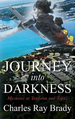 Journey Into Darkness: Mysteries at Tanforan and Topaz by Charles Ray Brady