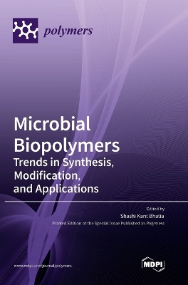 Microbial Biopolymers: Trends in Synthesis, Modification, and Applications book