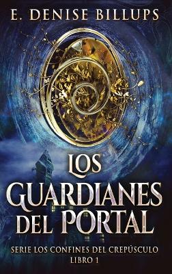 Los Guardianes del Portal by E Denise Billups