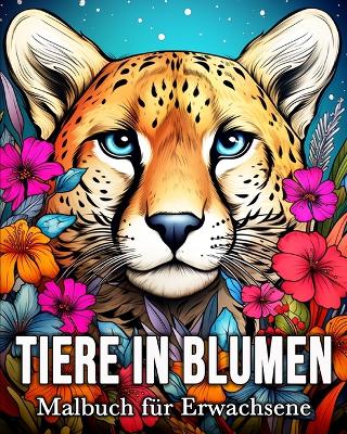 Tiere in Blumen Malbuch für Erwachsene: 50 Verzauberte Tierbilder für Stressabbau und Entspannung book