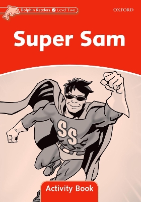 Dolphin Readers Level 2: Super Sam Activity Book book