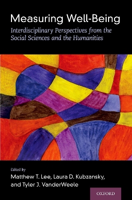 Measuring Well-Being: Interdisciplinary Perspectives from the Social Sciences and the Humanities book