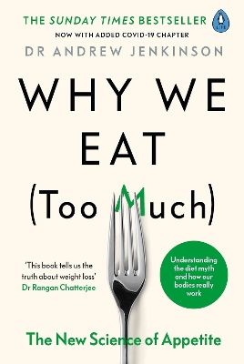Why We Eat (Too Much): The New Science of Appetite by Dr Andrew Jenkinson