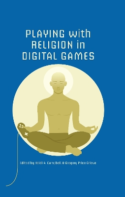 Playing with Religion in Digital Games book