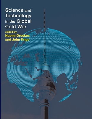 Science and Technology in the Global Cold War book