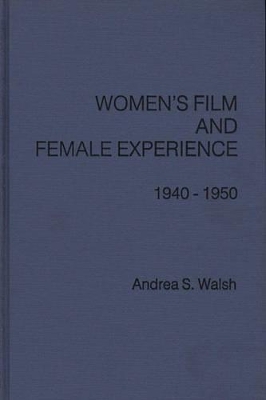Women's Film and Female Experience, 1940-1950. by Andrea Walsh