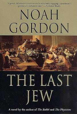 The The Last Jew: A Novel of the Spanish Inquisition by Noah Gordon