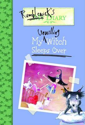 Rumblewick's Diary #2: My Unwilling Witch Sleeps Over book