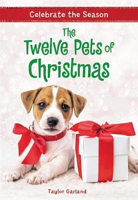 Celebrate the Season: The Twelve Pets of Christmas by Taylor Garland