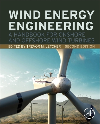 Wind Energy Engineering: A Handbook for Onshore and Offshore Wind Turbines by Trevor Letcher
