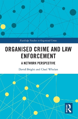 Organised Crime and Law Enforcement: A Network Perspective by David Bright