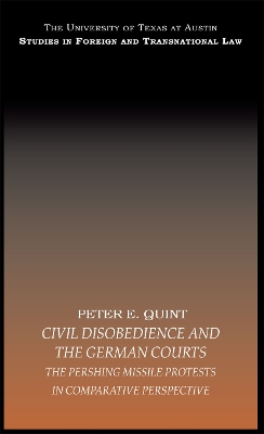 Civil Disobedience and the German Courts by Peter E. Quint