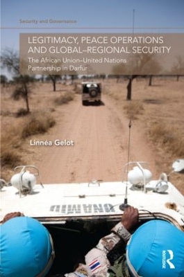 Legitimacy, Peace Operations and Global-Regional Security by Linnea Gelot
