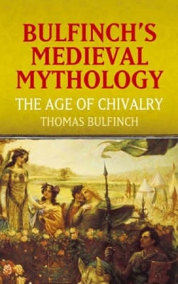 Bulfinch's Medieval Mythology book