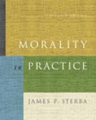 Morality in Practice by James P. Sterba