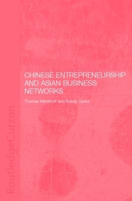 Chinese Entrepreneurship and Asian Business Networks by Thomas Menkhoff