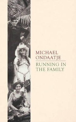 Running in the Family by Michael Ondaatje