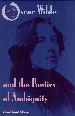 Oscar Wilde and the Poetics of Ambiguity book