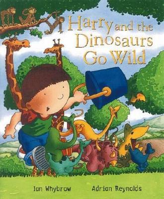 Harry and the Dinosaurs Go Wild book