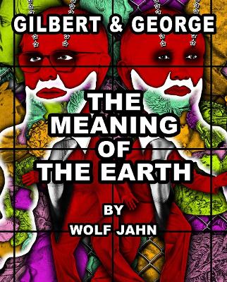 Gilbert & George: The Meaning of the Earth book