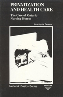 Privatization and Health Care: The Case of Ontario Nursing Homes book