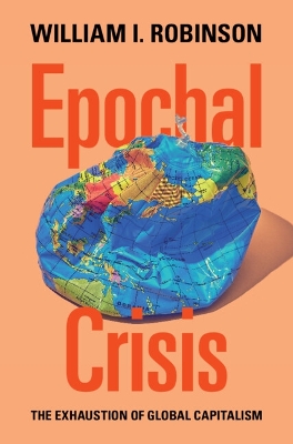 Epochal Crisis: The Exhaustion of Global Capitalism book