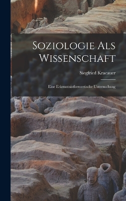 Soziologie Als Wissenschaft: Eine Erkenntnistheroretische Untersuchung by Siegfried Kracauer