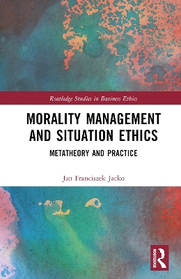 Morality Management and Situation Ethics: Metatheory and Practice book