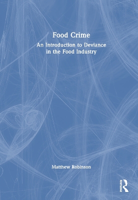 Food Crime: An Introduction to Deviance in the Food Industry book