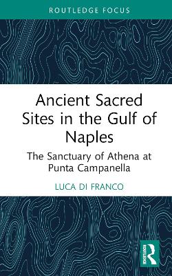 Ancient Sacred Sites in the Gulf of Naples: The Sanctuary of Athena at Punta Campanella book
