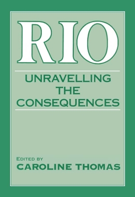 Rio: Unravelling the Consequences by Caroline Thomas