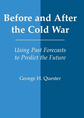Before and After the Cold War: Using Past Forecasts to Predict the Future by George H. Quester