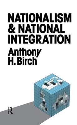 Nationalism and National Integration by Anthony H. Birch